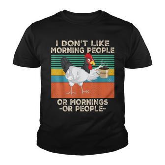 Funny Chicken Gifts I Dont Like Morning People Or Mornings Youth T-shirt - Thegiftio UK