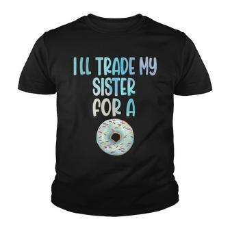 Funny Donut Lover Ill Trade My Sister For A Donut Youth T-shirt - Thegiftio UK