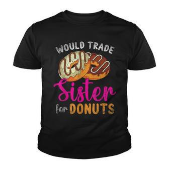 Funny Doughnuts Lover Would Trade My Sister For Donuts Youth T-shirt - Thegiftio UK