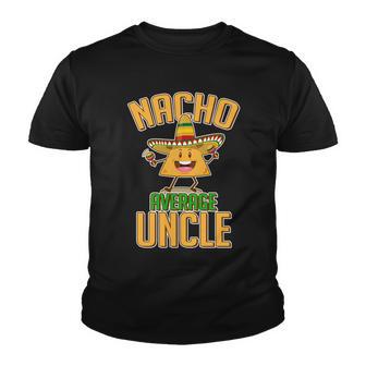 Funny Family Nacho Average Uncle Tshirt Youth T-shirt - Monsterry AU