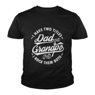 Funny Fathers Day Saying I Have Two Titles Dad And Grandpa Gift Youth T-shirt - Monsterry DE