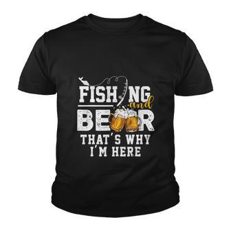 Funny Fishing And Beer Thats Why Im Here Youth T-shirt - Monsterry