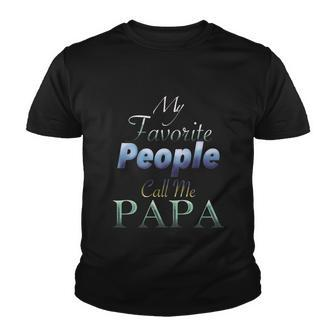 Funny Humor Father My Favorite People Call Me Papa Gift Youth T-shirt - Monsterry