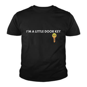 Funny Im A Little Door Key Youth T-shirt - Monsterry AU