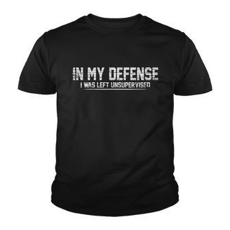 Funny In My Defense I Was Left Unsupervised Youth T-shirt - Monsterry AU