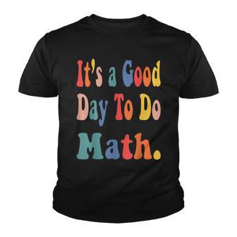 Funny Its A Good Day To Do Math Teachers Back To School Youth T-shirt - Thegiftio UK
