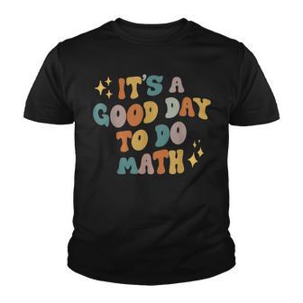 Funny Math Teacher Back To School Its A Good Day To Do Math Youth T-shirt - Thegiftio UK