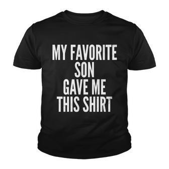 Funny My Favorite Son Gave Me This Shirt Tshirt Youth T-shirt - Monsterry UK