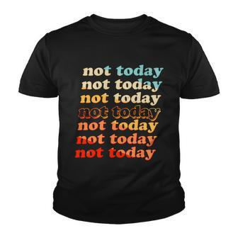 Funny Retro Vintage Not Today Youth T-shirt - Monsterry DE