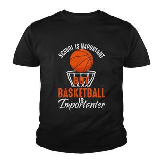 Funny School Is Important But Basketball Is Importanter Basketball Lover School Youth T-shirt - Monsterry AU