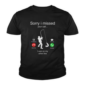 Funny Sorry I Missed Your Call Was On Other Line Men Fishing V4 Youth T-shirt - Thegiftio UK