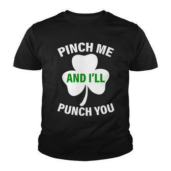 Funny St Patricks Day - Pinch Me Ill Punch You Graphic Design Printed Casual Daily Basic Youth T-shirt - Thegiftio UK