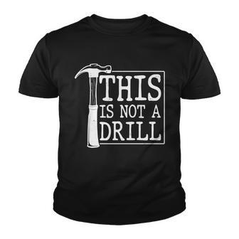 Funny This Is Not A Drill Youth T-shirt - Monsterry
