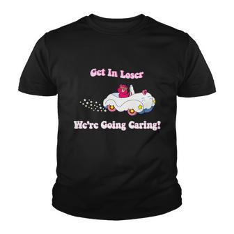 Get In Loser Were Going Caring Funny Bear Youth T-shirt - Monsterry AU