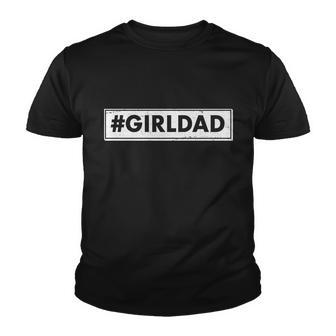  Girl Dad Distressed Banner Youth T-shirt - Monsterry