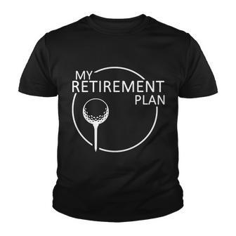 Golf Retirement Plan Funny Youth T-shirt - Monsterry