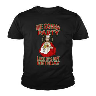 Gonna Party Like Its My Birthday Jesus Tshirt Youth T-shirt - Monsterry AU