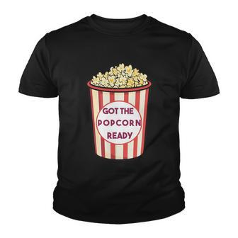 Got The Popcorn Ready Movie Night Youth T-shirt - Thegiftio UK