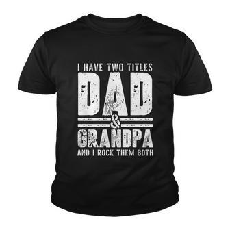 Grandpa Cool Gift Fathers Day I Have Two Titles Dad And Grandpa Gift Youth T-shirt - Monsterry UK