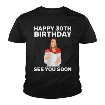 Happy 30Th Birthday See You Soon Graphic Design Printed Casual Daily Basic Youth T-shirt - Thegiftio UK