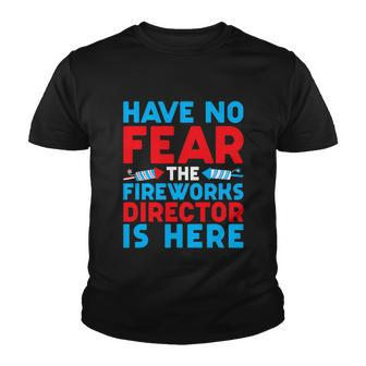 Have No Fear Fireworks Director Is Here Funny July 4Th Usa Youth T-shirt - Monsterry CA