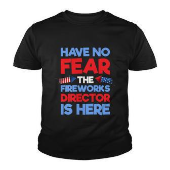 Have No Fear Fireworks Director Is Here Funny July Th Youth T-shirt - Monsterry UK