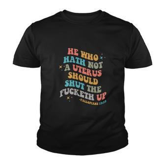 He Who Hath No Uterus Stfu Abortion Rights Retro Pro Choice Youth T-shirt - Monsterry