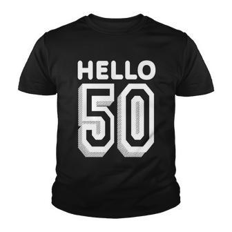 Hello 50 Funny 50Th Birthday Youth T-shirt - Monsterry