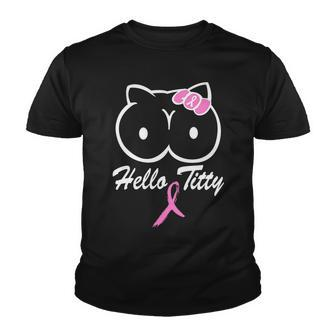 Hello Titty Breast Cancer Tshirt Youth T-shirt - Monsterry