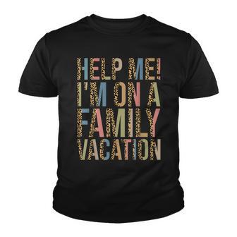Help Me Im On A Family Vacation Beach Cruise 2022 Funny Youth T-shirt - Thegiftio UK