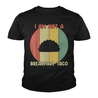 I Am Not A Breakfast Taco Retro Vintage V2 Youth T-shirt - Thegiftio UK
