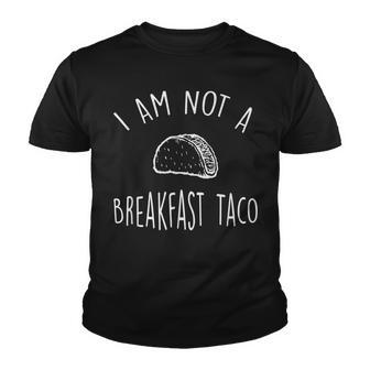 I Am Not A Breakfast Taco V8 Youth T-shirt - Thegiftio UK