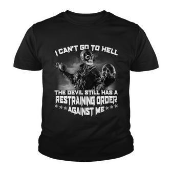 I Cant Go To Hell The Devil Has A Restraining Order Against Me Tshirt Youth T-shirt - Monsterry DE
