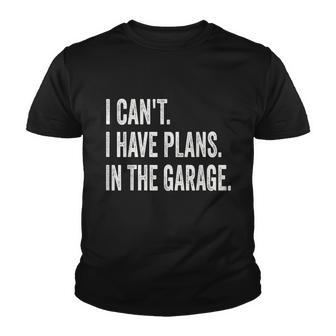 I Cant I Have Plans In The Garage Car Mechanic Design Print Tshirt Youth T-shirt - Monsterry