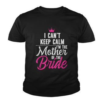 I Cant Keep Calm Im The Mother Of The Bride Graphic Design Printed Casual Daily Basic Youth T-shirt - Thegiftio UK