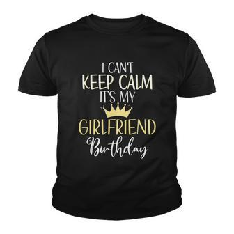I Cant Keep Calm Its My Girlfriend Birthday Couple Party Gift Youth T-shirt - Thegiftio UK