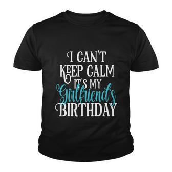 I Cant Keep Calm Its My Girlfriends Birthday Party Cute Gift Youth T-shirt - Thegiftio UK