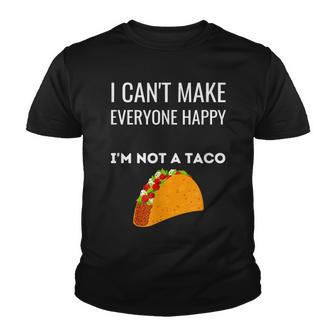 I Cant Make Everyone Happy Im Not A Taco Funny Taco Youth T-shirt - Thegiftio UK