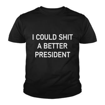 I Could Shit A Better President Funny Pro Republican Youth T-shirt - Monsterry AU