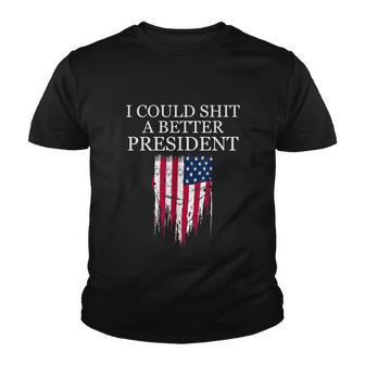 I Could Shit A Better President Funny Tshirt Youth T-shirt - Monsterry