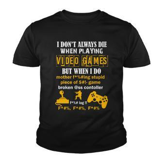 I Dont Always Die Gamer Funny Tshirt Youth T-shirt - Monsterry