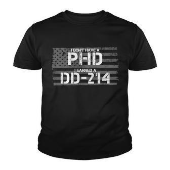 I Dont Have A Phd I Earned A Dd-214 Tshirt Youth T-shirt - Monsterry AU