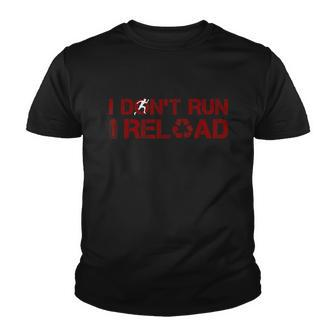 I Dont Run I Reload Funny Sarcastic Saying Youth T-shirt - Monsterry UK