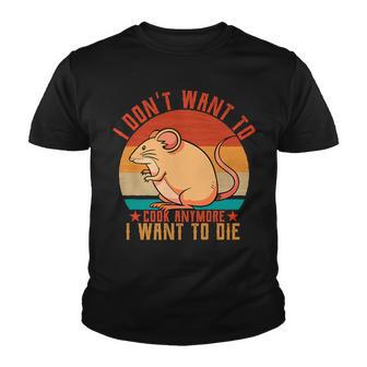 I Dont Want To Cook Anymore I Want To Die Funny Mice Mouse Youth T-shirt - Thegiftio UK