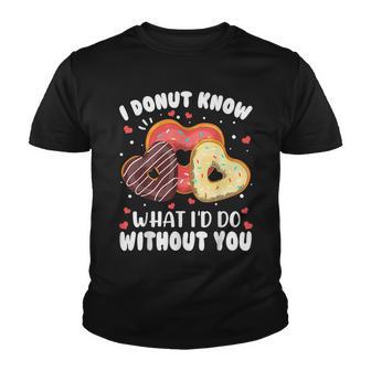 I Donut Know What Id Do Without You Valentines Day Funny Youth T-shirt - Thegiftio UK