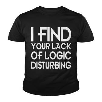 I Find Your Lack Of Logic Disturbing Youth T-shirt - Monsterry