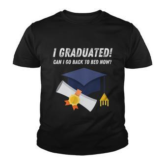 I Graduated Can I Go Back To Bed Now Funny Graduation Senior Cool Gift Youth T-shirt - Thegiftio UK
