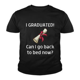I Graduated Can I Go Back To Bed Now Funny Graduation Senior Funny Gift Youth T-shirt - Thegiftio UK