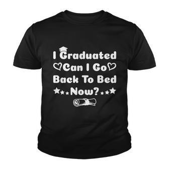 I Graduated Can I Go Back To Bed Now Funny Youth T-shirt - Monsterry