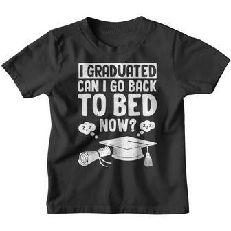 I Graduated Can I Go Back To Bed Now Graduation Gift Youth T-shirt - Thegiftio UK